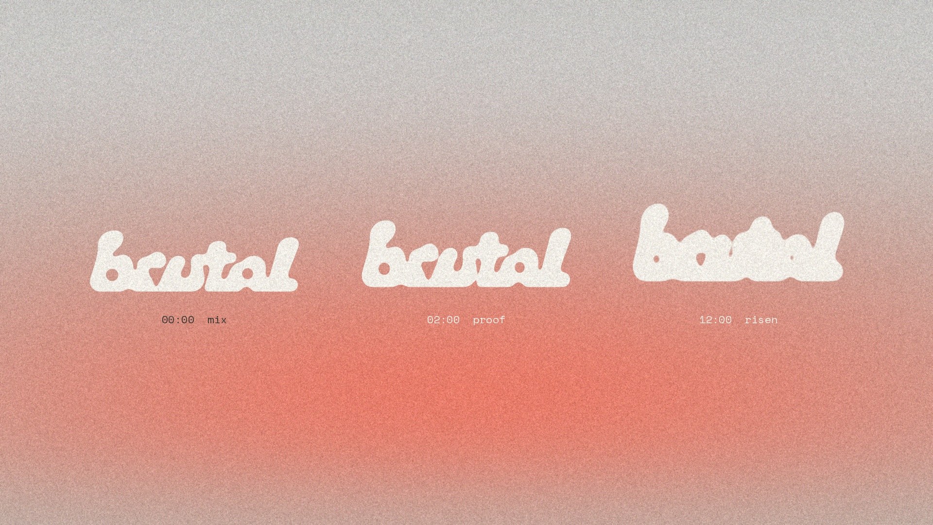 The BRUTAL wordmark rising in three stages, mix, proof and risen, on a coral gradient.