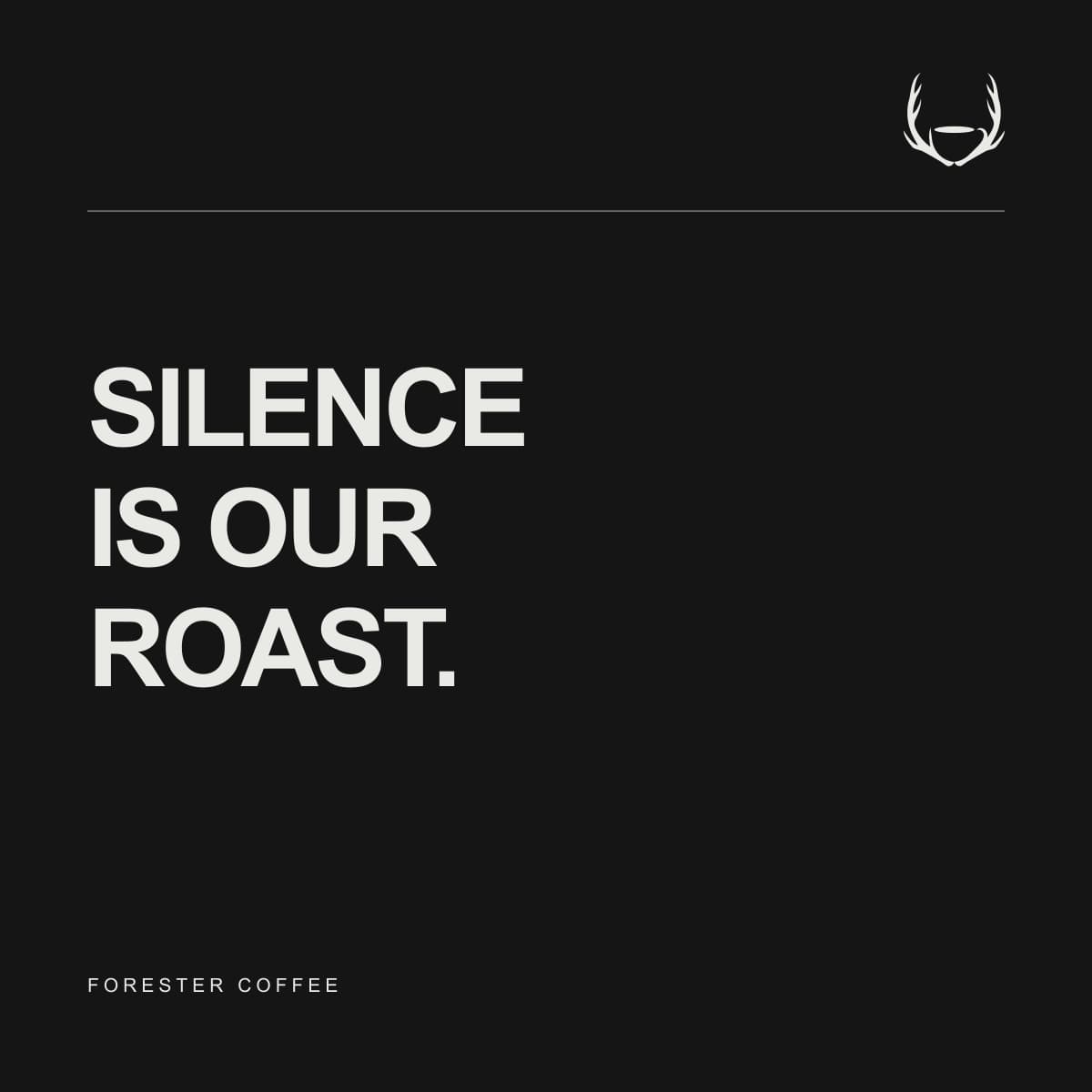 Typographic poster on black: Silence is our roast.
