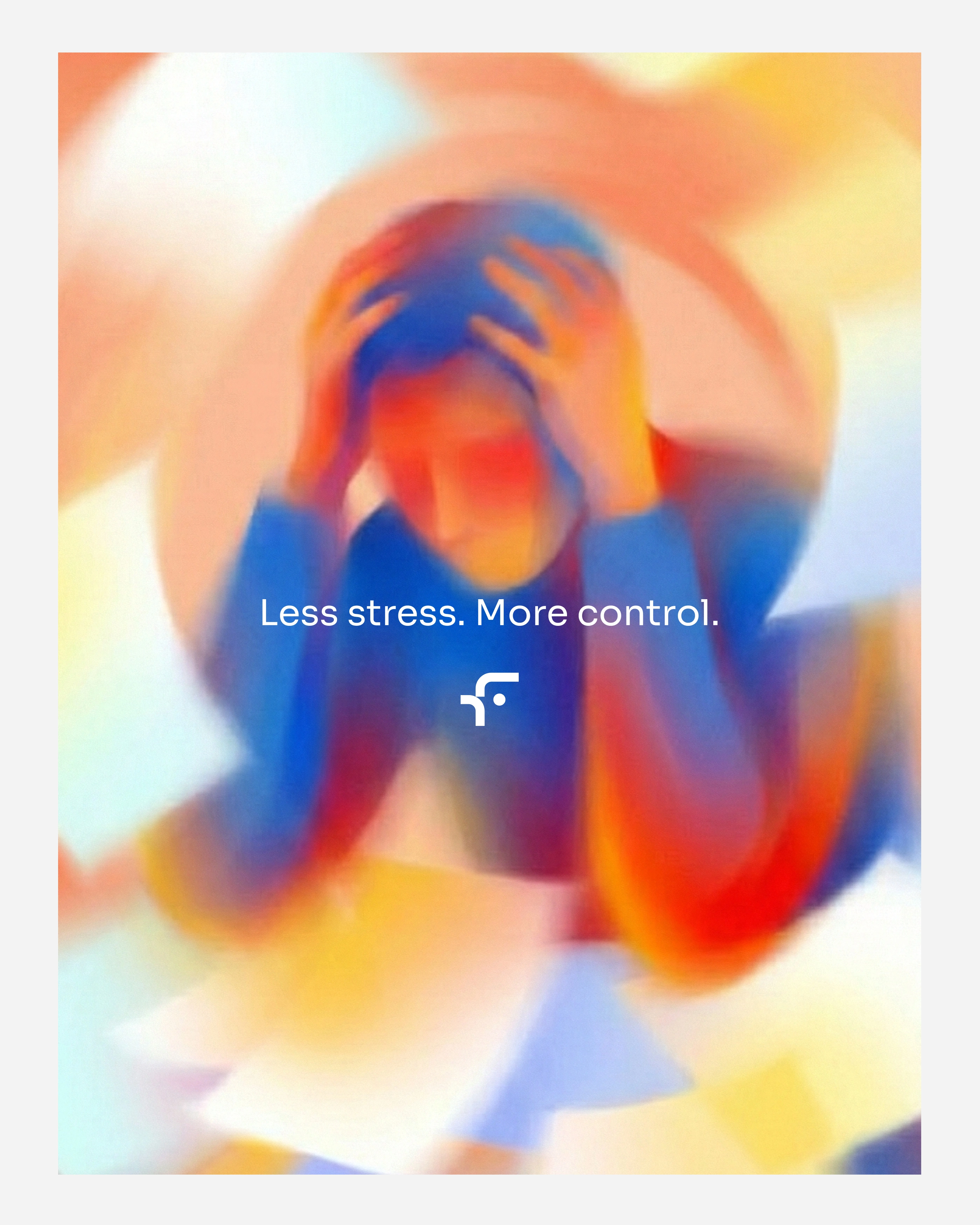 Poster: less stress, more control.